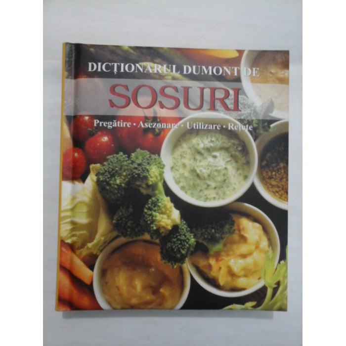   DICTIONARUL  DUMONT  DE  SOSURI   Pregatire * Asezonare * Utilizare * Retete   -  Kristiane  Muller-Urban 